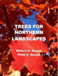 Cover of the book Trees for Northern Landscapes by Wilbert G. Ronald & Philip S. Ronald, title and name are white over the background of a maple tree branches with red leaves.